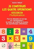 Je Construis les Quatre Opérations. Deuxieme Cahier - Multiplication de Josiane Hélayel (1 septembre 2014) Broché