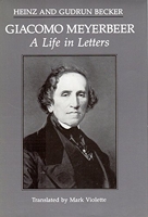 Giacomo Meyerbeer - A Life in Letters