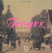 Troyes La rue en 1900
