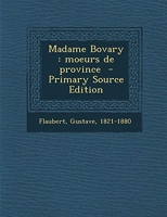Madame Bovary - Moeurs de province - Nabu Press - 21/09/2013