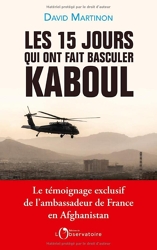 Les 15 jours qui ont fait basculer Kaboul de David Martinon