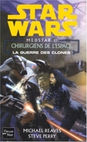 La guerre des clones - Les chirurgiens de l'espace (Medstar tome 1)