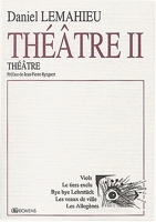 Théâtre II - Viols, Le tiers exclu, Bye bye Lehrstück, Les veaux de ville, Les Allogènes
