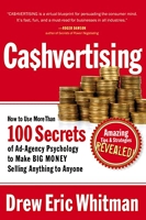 Cashvertising - How to Use More Than 100 Secrets of Ad-agency Psychology to Make Big Money Selling Anything to Anyone