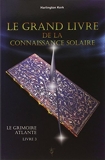 Le grand livre de la connaissance solaire - Le Grimoire Atlante T3