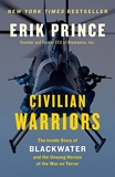 Civilian Warriors - The Inside Story of Blackwater and the Unsung Heroes of the War on Terror