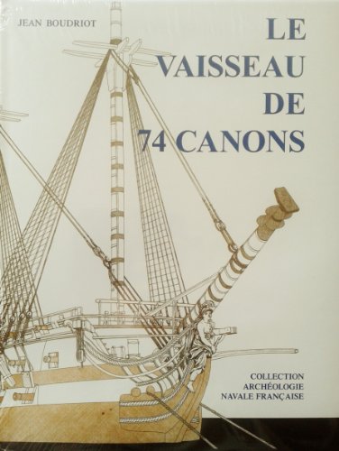 Le Vaisseau de 74 Canons - Traité Pratique d'Art Naval - Tome I 