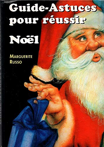 couverture de : Guide-astuces pour r&eacute;ussir No&euml;l