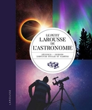 Le Petit Larousse de l'astronomie - Larousse - 17/02/2021