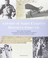 Antoine de Saint Exupéry, histoires d'une vie