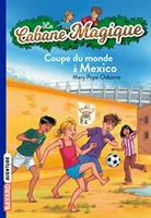La Cabane Magique, Tome 47 - Coupe du monde à Mexico