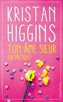 Ton âme soeur (ou presque) Le nouveau roman feel good de Kristan Higgins !