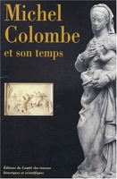 Michel Colombe et son temps