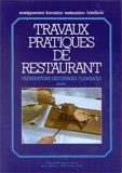 TRAVAUX PRATIQUES DE RESTAURANT. Tome 1, Préparations, découpages, flambages by Thierry Boulicot (2004-12-01) - Editions BPI - 01/12/2004