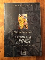 La noblesse au royaume de France de Philippe Le Bel à Louis XII - Essai de synthèse