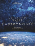Le grand guide de l'astronomie - Glénat - 24/06/2020
