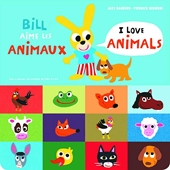 Bill aime les animaux / I love animals - Bill bilingue - De 3 à 6 ans