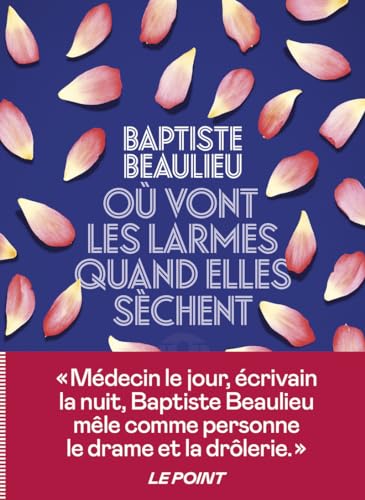 Où Vont Les Larmes Quand Elles Sèchent, Baptiste Beaulieu - Les Prix D ...