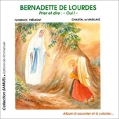 Bernadette de Lourdes - Prier et dire : 