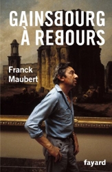 Gainsbourg A Rebours de Franck Maubert