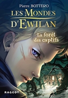 Les Mondes d'Ewilan - La forêt des captifs
