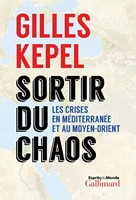 Sortir du chaos - Les crises en Méditerranée et au Moyen-Orient