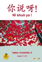 Ni shuo ya ! niv. A1/A2 - Cahier d'activités 2 (leçons 7 à 12) - version papier