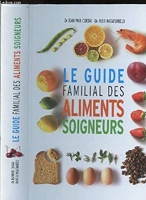 Le guide familial des aliments soigneurs - Éd. France loisirs - 2005