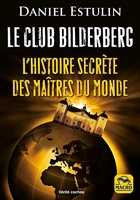 Le club Bilderberg - L'histoire secrète des maîtres du monde