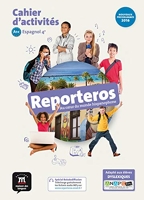 Reporteros 4e - Cahier d'activités - Au coeur du monde hispanophone
