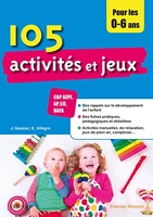105 Activités Et Jeux Pour Les 0-6 Ans - Cap Aepe, Ap, Eje, Bafa