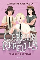 Le Cercle Des Rebelles Tome 3 - Le Défi De Sybille