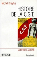 Histoire de la CGT - Cent ans de syndicalisme en France