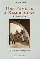Une famille à Remiremont 1750-2000 - Chronique bourgeoise