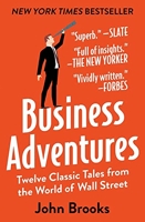 Business Adventures - Twelve Classic Tales from the World of Wall Street