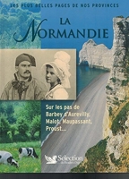 Les Plus Belles Pages De Nos Provinces - LA NORMANDIE - Sur les pas de Barbey d'Aurevilly, Malot, Maupassant, Proust...