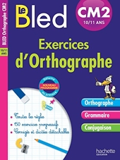 Cahier Bled - Exercices D'Orthographe Cm2 de Michel Dezobry