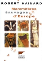 Mammifères sauvages d'Europe - Insectivores, pinnipèdes, chéiroptères, cétacés, ongulés, carnivores, rongeurs