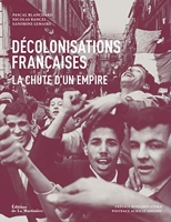 Décolonisations françaises - La chute d'un empire