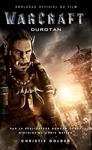Warcraft - Durotan prologue officiel du film de Christie Golden