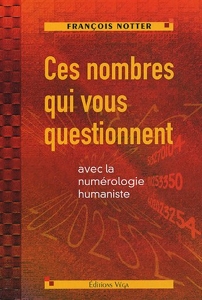 Ces nombres qui vous questionnent avec la numérologie humaniste de François Notter
