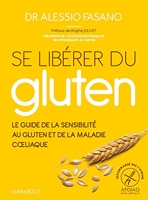 Se libérer du gluten - Le guide référence de la sensibilité au gluten et de la maladie cliaque