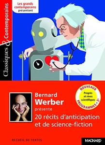Bernard Werber présente 20 récits d'anticipation et de science-fiction - Progrès et rêves scientifiques de Bernard Werber