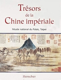 Trésors de la Chine impériale - Musée national du Palais Taipei