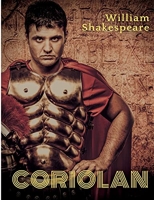 Coriolan - Une tragédie de William Shakespeare s'inspirant de la vie de Coriolan, figure légendaire des débuts de la république romaine