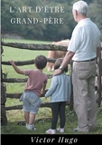 L'Art d'être grand-père - Un recueil de 27 poèmes de Victor Hugo dédié à ses petits enfants (édition intégrale) - Books On Demand - 14/01/2019