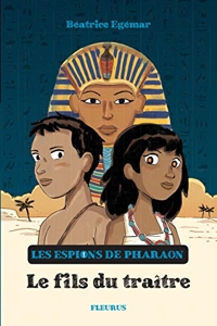 Les espions de pharaon - Tome 1 - Le fils du traître de Béatrice Egémar