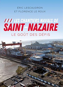 Les Chantiers Navals de Saint Nazaire - Le Gout des Défis d'Eric Lescaudron