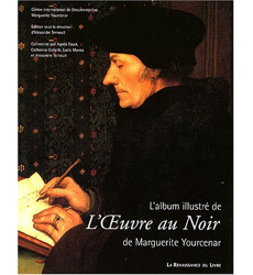 L'Album illustré de L'OEuvre au Noir de Marguerite Yourcenar