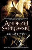 The last wish - Introducing the Witcher - Now a major Netflix show - Gollancz - 14/02/2008